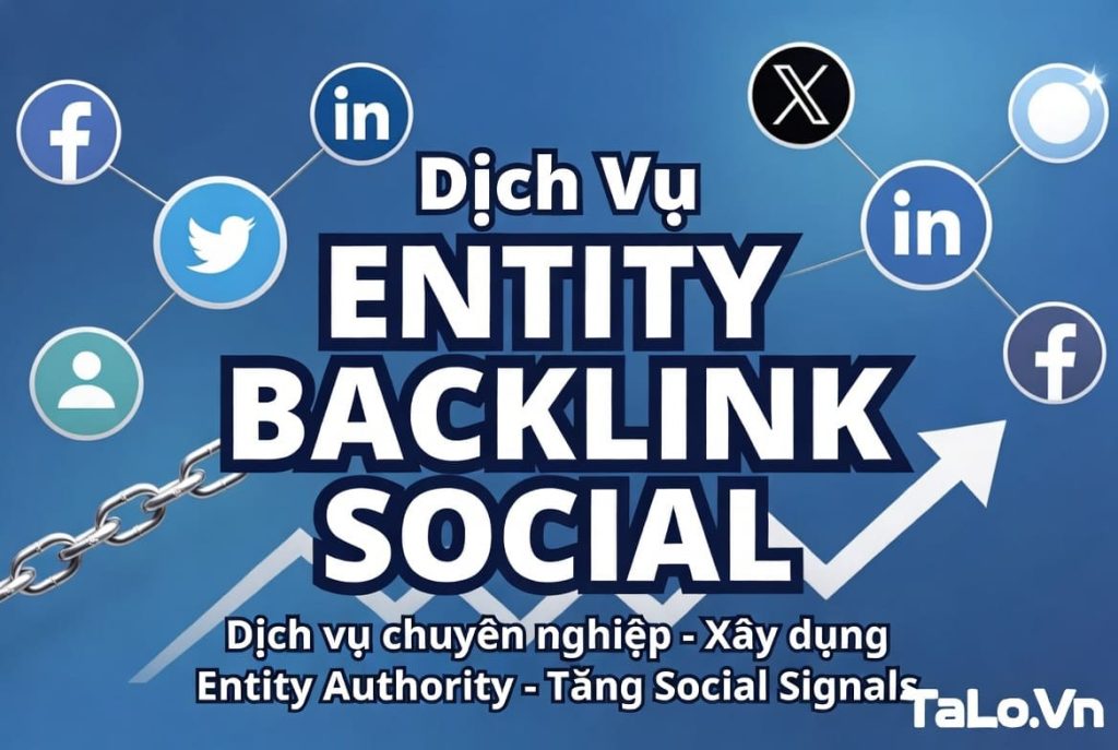 Dịch Vụ Entity Backlink Social – Giải Pháp Xây Dựng Niềm Tin Thương Hiệu Bền Vững