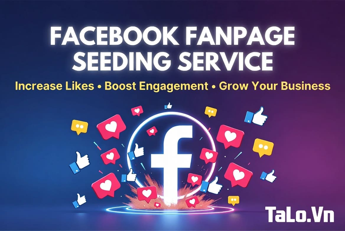 Dịch Vụ Seeding Fanpage Facebook Giá Rẻ Uy Tín – Xây Dựng Cộng Đồng Hiệu Quả